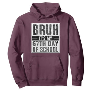 Bruh It's My 67th Day Of School Hoodie Funny Six Seven Meme Boys 67 Days TS10 Maroon Print Your Wear