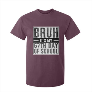 Bruh It's My 67th Day Of School T Shirt For Kid Funny Six Seven Meme Boys 67 Days TS10 Maroon Print Your Wear