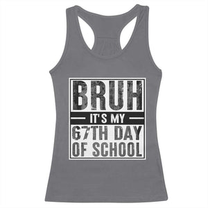 Bruh It's My 67th Day Of School Racerback Tank Top Funny Six Seven Meme Boys 67 Days TS10 Charcoal Print Your Wear