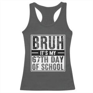 Bruh It's My 67th Day Of School Racerback Tank Top Funny Six Seven Meme Boys 67 Days TS10 Dark Heather Print Your Wear