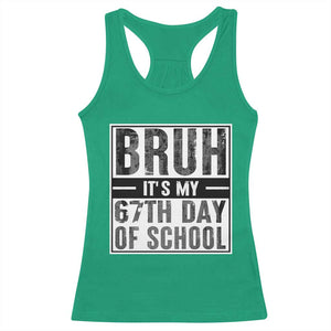 Bruh It's My 67th Day Of School Racerback Tank Top Funny Six Seven Meme Boys 67 Days TS10 Irish Green Print Your Wear