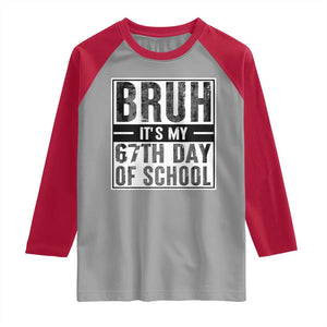 Bruh It's My 67th Day Of School Raglan Shirt Funny Six Seven Meme Boys 67 Days TS10 Sport Gray Red Print Your Wear