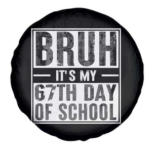 Bruh It's My 67th Day Of School Spare Tire Cover Funny Six Seven Meme Boys 67 Days TS10 Print Your Wear