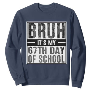 Bruh It's My 67th Day Of School Sweatshirt Funny Six Seven Meme Boys 67 Days TS10 Navy Print Your Wear