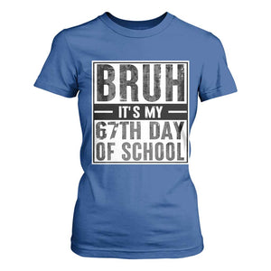 Bruh It's My 67th Day Of School T Shirt For Women Funny Six Seven Meme Boys 67 Days TS10 Royal Blue Print Your Wear