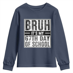 Bruh It's My 67th Day Of School Youth Sweatshirt Funny Six Seven Meme Boys 67 Days TS10 Navy Print Your Wear