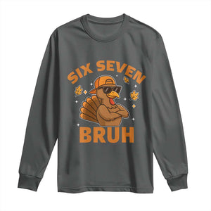 67 Funny Thanksgiving Long Sleeve Shirt Six Seven Bruh 6 7 Turkey Meme TS10 Dark Heather Print Your Wear