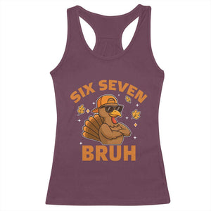 67 Funny Thanksgiving Racerback Tank Top Six Seven Bruh 6 7 Turkey Meme TS10 Maroon Print Your Wear