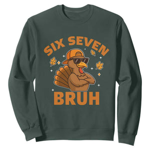 67 Funny Thanksgiving Sweatshirt Six Seven Bruh 6 7 Turkey Meme TS10 Dark Forest Green Print Your Wear