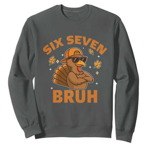 67 Funny Thanksgiving Sweatshirt Six Seven Bruh 6 7 Turkey Meme TS10 Dark Heather Print Your Wear