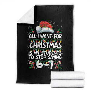 Funny Teacher Christmas 67 Throw Blanket Students Stop Saying 6-7 Six Seven TS10 Black Print Your Wear