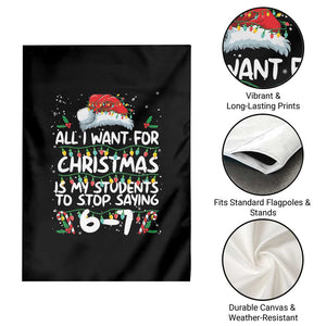 Funny Teacher Christmas 67 Garden Flag Students Stop Saying 6-7 Six Seven TS10 Print Your Wear