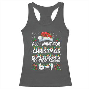 Funny Teacher Christmas 67 Racerback Tank Top Students Stop Saying 6-7 Six Seven TS10 Dark Heather Print Your Wear