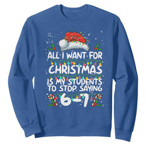 Funny Teacher Christmas 67 Sweatshirt Students Stop Saying 6-7 Six Seven TS10 Royal Blue Print Your Wear