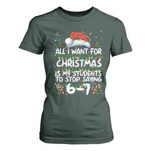 Funny Teacher Christmas 67 T Shirt For Women Students Stop Saying 6-7 Six Seven TS10 Dark Forest Green Print Your Wear