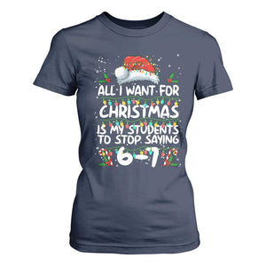 Funny Teacher Christmas 67 T Shirt For Women Students Stop Saying 6-7 Six Seven TS10 Navy Print Your Wear