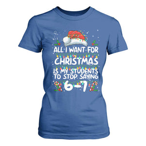 Funny Teacher Christmas 67 T Shirt For Women Students Stop Saying 6-7 Six Seven TS10 Royal Blue Print Your Wear