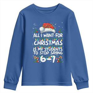 Funny Teacher Christmas 67 Youth Sweatshirt Students Stop Saying 6-7 Six Seven TS10 Royal Blue Print Your Wear