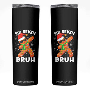 67 Christmas Six Seven Bruh Gingerbread Skinny Tumbler Funny Six Seven Meme Boys TS10 Black Print Your Wear