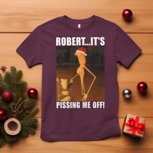 Marcus The Worm Christmas T Shirt Robert Its Pissing Me Off Xmas Meme TS10 Maroon Print Your Wear
