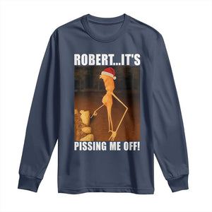 Marcus The Worm Christmas Long Sleeve Shirt Robert Its Pissing Me Off Xmas Meme TS10 Navy Print Your Wear
