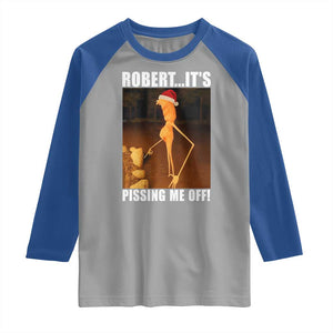 Marcus The Worm Christmas Raglan Shirt Robert Its Pissing Me Off Xmas Meme TS10 Sport Gray Royal Print Your Wear
