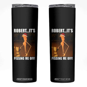 Marcus The Worm Christmas Skinny Tumbler Robert Its Pissing Me Off Xmas Meme TS10 Black Print Your Wear