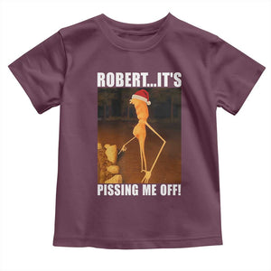 Marcus The Worm Christmas Toddler T Shirt Robert Its Pissing Me Off Xmas Meme TS10 Maroon Print Your Wear