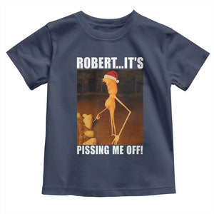 Marcus The Worm Christmas Toddler T Shirt Robert Its Pissing Me Off Xmas Meme TS10 Navy Print Your Wear