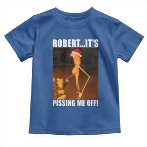 Marcus The Worm Christmas Toddler T Shirt Robert Its Pissing Me Off Xmas Meme TS10 Royal Blue Print Your Wear