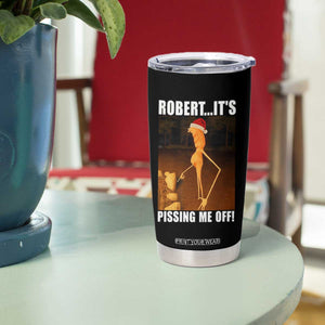 Marcus The Worm Christmas Tumbler Cup Robert Its Pissing Me Off Xmas Meme TS10 Print Your Wear