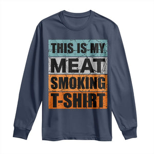 Retro BBQ Smoker This is My Meat Smoking Long Sleeve Shirt TS10 Navy Print Your Wear