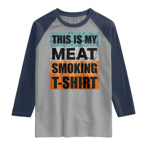 Retro BBQ Smoker This is My Meat Smoking Raglan Shirt TS10 Sport Gray Navy Print Your Wear