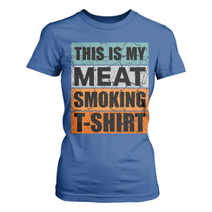 Retro BBQ Smoker This is My Meat Smoking T Shirt For Women TS10 Royal Blue Print Your Wear