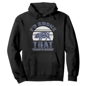 BBQ Hoodie I'd Smoke That Straight Up Southern Pork Cuts Grilling TS10 Black Print Your Wear