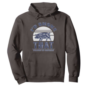 BBQ Hoodie I'd Smoke That Straight Up Southern Pork Cuts Grilling TS10 Dark Chocolate Print Your Wear