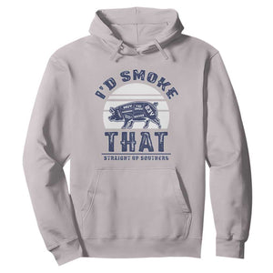 BBQ Hoodie I'd Smoke That Straight Up Southern Pork Cuts Grilling TS10 Ice Gray Print Your Wear