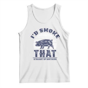 BBQ Tank Top I'd Smoke That Straight Up Southern Pork Cuts Grilling TS10 White Print Your Wear