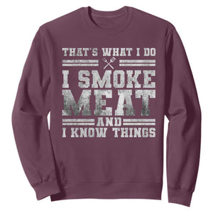 BBQ Sweatshirt That's What I Do I Smoke Meat And I Know Things Funny Saying TS10 Maroon Print Your Wear