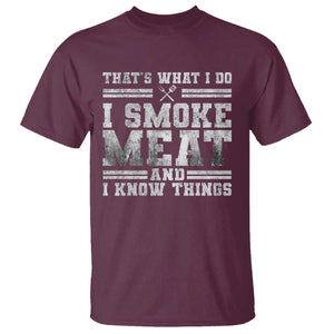 BBQ T Shirt That's What I Do I Smoke Meat And I Know Things Funny Saying TS10 Maroon Print Your Wear