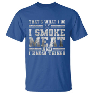 BBQ T Shirt That's What I Do I Smoke Meat And I Know Things Funny Saying TS10 Royal Blue Print Your Wear