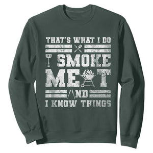 BBQ Sweatshirt I Smoke Meat And I Know Things Funny Saying TS10 Dark Forest Green Print Your Wear