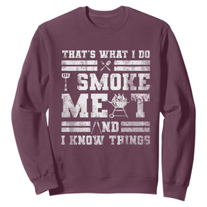 BBQ Sweatshirt I Smoke Meat And I Know Things Funny Saying TS10 Maroon Print Your Wear
