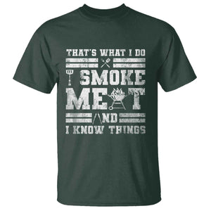 BBQ T Shirt I Smoke Meat And I Know Things Funny Saying TS10 Dark Forest Green Print Your Wear