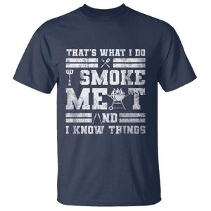 BBQ T Shirt I Smoke Meat And I Know Things Funny Saying TS10 Navy Print Your Wear