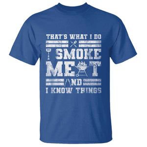 BBQ T Shirt I Smoke Meat And I Know Things Funny Saying TS10 Royal Blue Print Your Wear