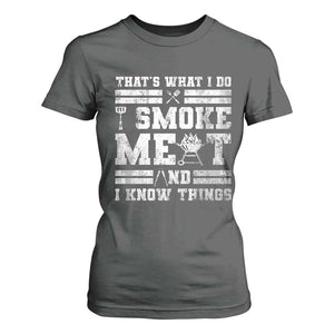 BBQ T Shirt For Women I Smoke Meat And I Know Things Funny Saying TS10 Dark Heather Print Your Wear
