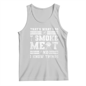 BBQ Tank Top I Smoke Meat And I Know Things Funny Saying TS10 Ash Print Your Wear