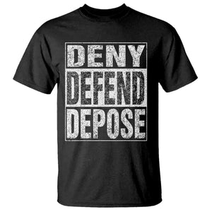 Deny Defend Depose T Shirt Healthcare TS10 Black Print Your Wear