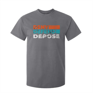 Deny Defend Depose T Shirt For Kid Vintage Retro TS10 Charcoal Print Your Wear